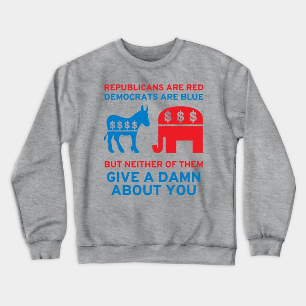 Republicans Are Red, Democrats Are Blue - Politics, Corruption, Third Party, Reform, Oligarchy, Duopoly, Meme Crewneck Sweatshirt by SpaceDogLaika